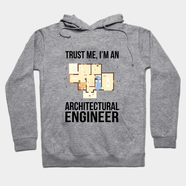 Trust me, I'm an architectural engineer Hoodie by cypryanus